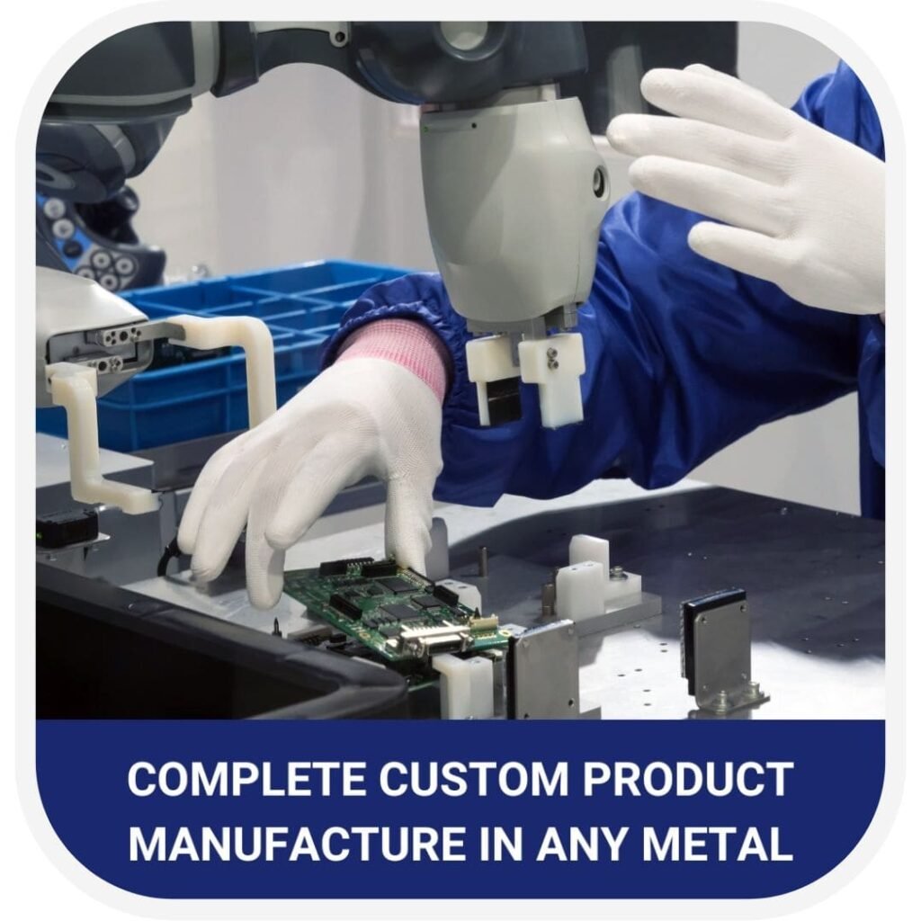 Complet Product Manufacturing In Any Metal